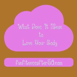 What Does It Mean to Love Your Body