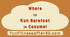 barefoot run Cozumel